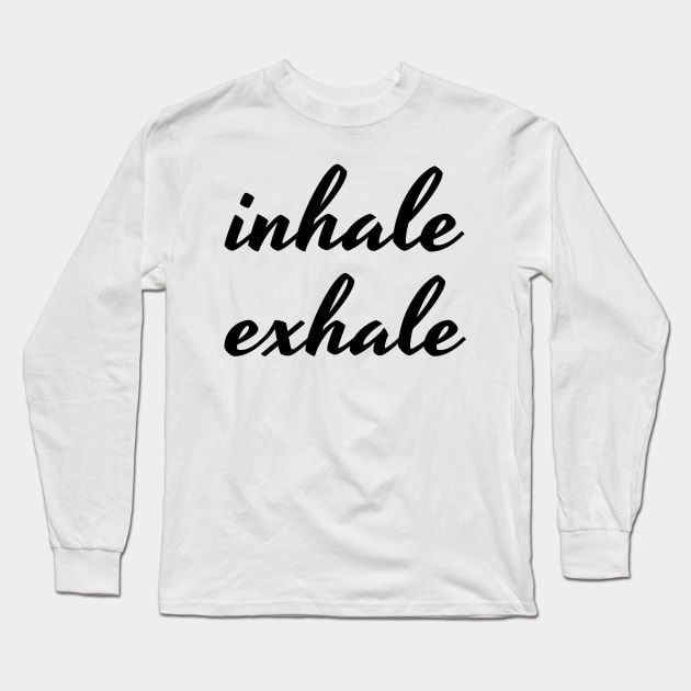 inhale exhale Long Sleeve T-Shirt by Relaxing Positive Vibe